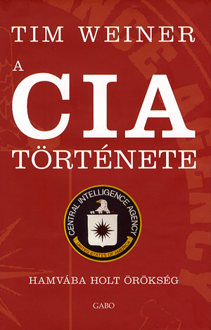 A cia története - Hamvába holt örökség