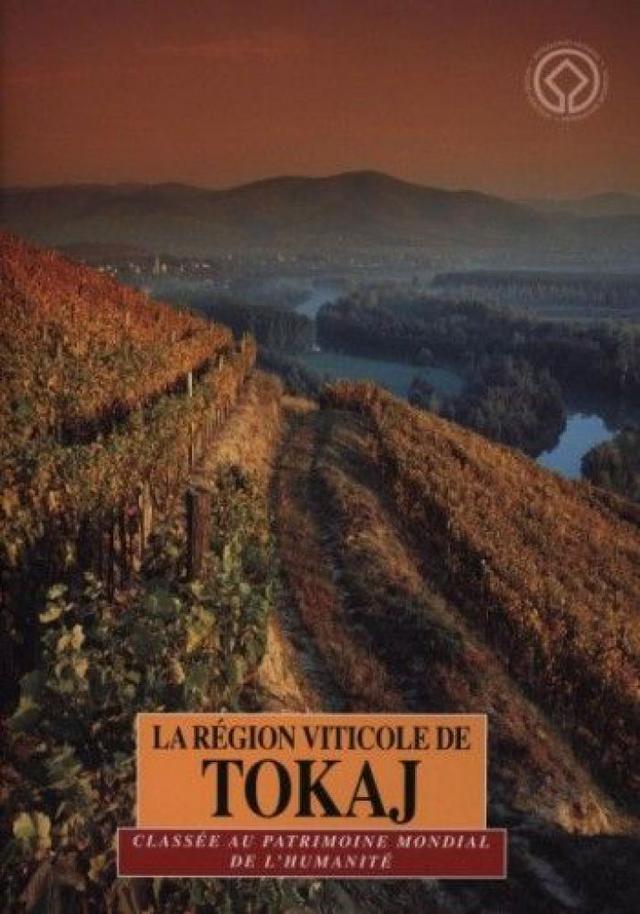 La région viticole de tokaj - classée au patrimoine mondial de lhumanité