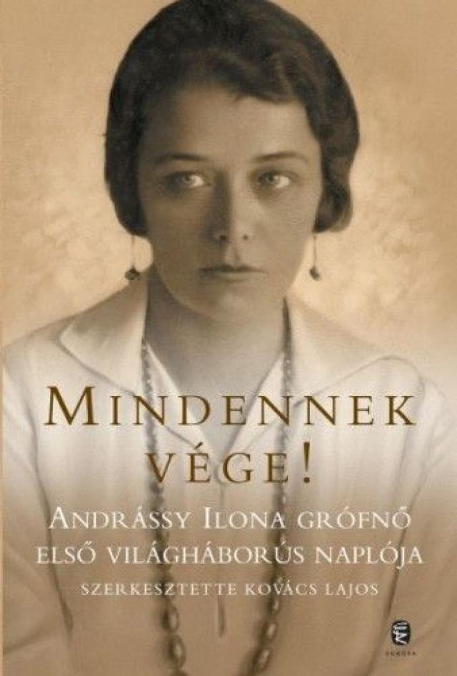 Mindennek vége! - Andrássy Ilona grófnő első világháborús naplója