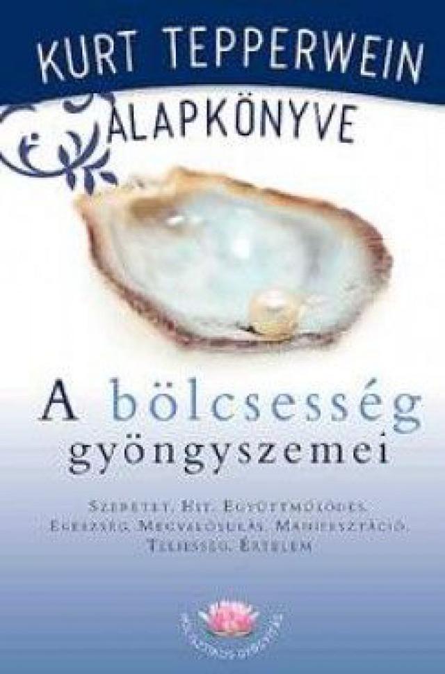 A bölcsesség gyöngyszemei - Kurt Tepperwein alapkönyve