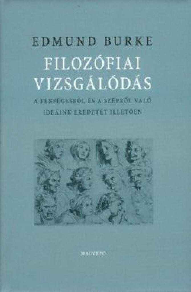 Filozófiai vizsgálódás - A fenségesről és a szépről való ideánk eredetét illetően